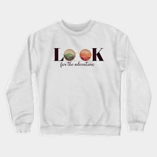 Look for the Adventure Crewneck Sweatshirt